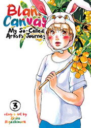 Blank Canvas: My So-Called Artist's Journey Volume 3