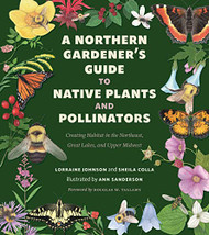 Northern Gardener's Guide to Native Plants and Pollinators