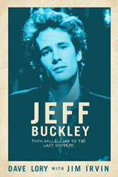Jeff Buckley: From Hallelujah to the Last Goodbye