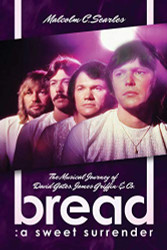Bread: A Sweet Surrender: The Musical Journey of David Gates James