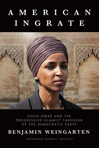 American Ingrate: Ilhan Omar and the Progressive-Islamist Takeover