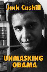 Unmasking Obama: The Fight to Tell the True Story of a Failed