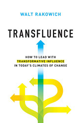 Transfluence: How to Lead with Transformative Influence in Today's