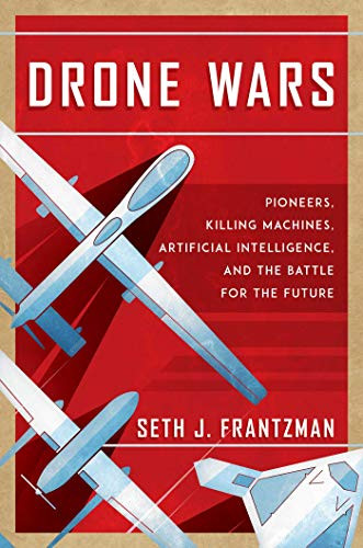 Drone Wars: Pioneers Killing Machines Artificial Intelligence