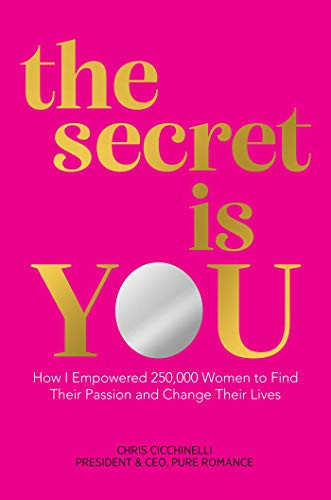 secret is YOU: How I Empowered 250000 Women to Find Their Passion