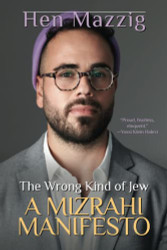 Wrong Kind of Jew: A Mizrahi Manifesto