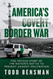 America's Covert Border War