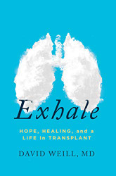 Exhale: Hope Healing and a Life in Transplant