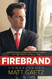 Firebrand: Dispatches from the Front Lines of the MAGA Revolution