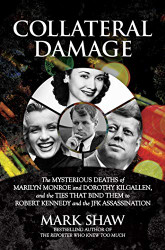 Collateral Damage: The Mysterious Deaths of Marilyn Monroe and Dorothy