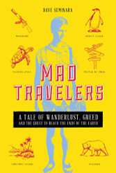Mad Travelers: A Tale of Wanderlust Greed and the Quest to Reach