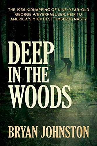 Deep in the Woods: The 1935 Kidnapping of Nine-Year-Old George