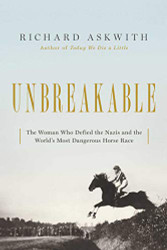 Unbreakable: The Woman Who Defied the Nazis in the World's Most