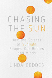 Chasing the Sun: How the Science of Sunlight Shapes Our Bodies
