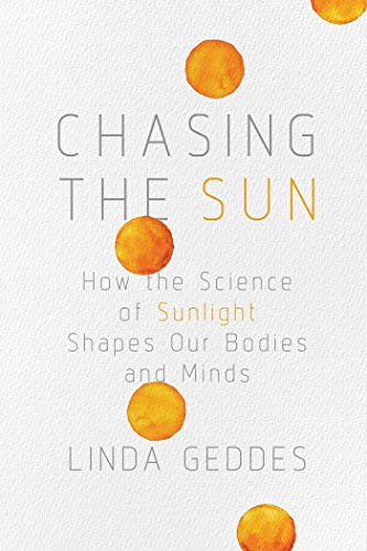 Chasing the Sun: How the Science of Sunlight Shapes Our Bodies
