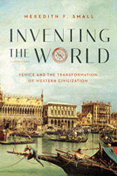Inventing the World: Venice and the Transformation of Western