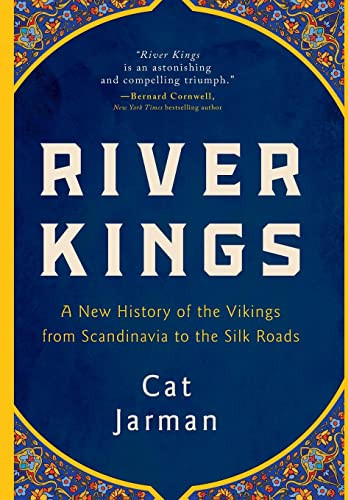 River Kings: A New History of the Vikings from Scandinavia to the Silk