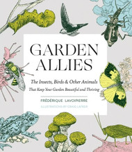 Garden Allies: The Insects Birds and Other Animals That Keep Your