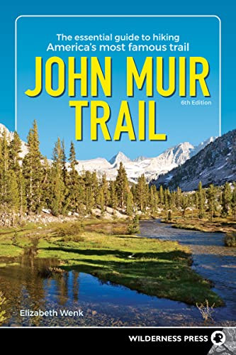 John Muir Trail: The Essential Guide to Hiking America's Most Famous
