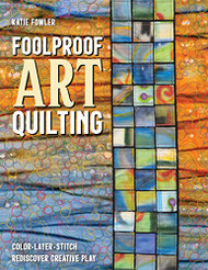 Foolproof Art Quilting