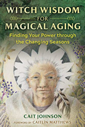 Witch Wisdom for Magical Aging