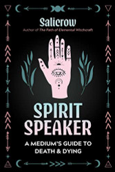 Spirit Speaker: A Medium's Guide to Death and Dying