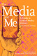 Media and Me: A Guide to Critical Media Literacy for Young People Media and Me: A Guide to Critical Media Literacy for Young People