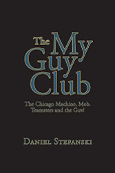My Guy Club: The Chicago Machine Mob. Teamsters and the Guv!