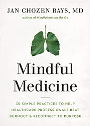 Mindful Medicine: 40 Simple Practices to Help Healthcare Professionals
