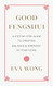 Good Fengshui: A Step-by-Step Guide to Creating Balance and Harmony