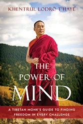 Power of Mind: A Tibetan Monk's Guide to Finding Freedom in Every