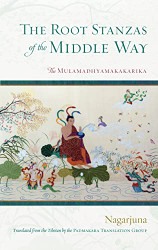 Root Stanzas of the Middle Way: The Mulamadhyamakakarika