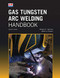 Gas Tungsten Arc Welding Handbook