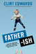 Father-ish: Laugh-Out-Loud Tales From a Dad Trying Not to Ruin His