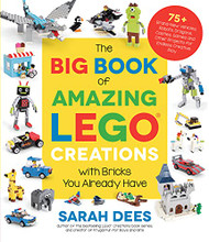 Big Book of Amazing LEGO Creations with Bricks You Already Have