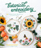 Botanical Embroidery: 30 Effortless Designs That Showcase the Beauty