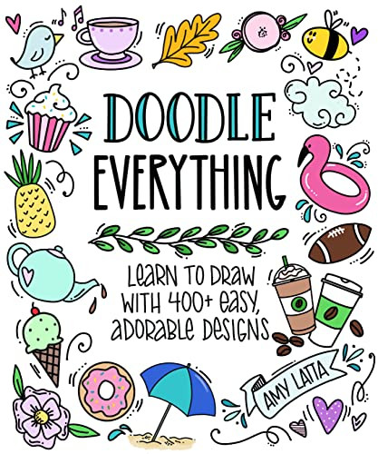 Doodle Everything! Learn to Draw with 400+ Easy Adorable Designs