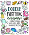 Doodle Everything! Learn to Draw with 400+ Easy Adorable Designs