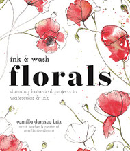 Ink and Wash Florals: Stunning Botanical Projects in Watercolor