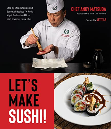 Let's Make Sushi! Step-by-Step Tutorials and Essential Recipes