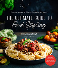 Ultimate Guide to Food Styling