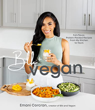 Blk + Vegan: Full-Flavor Protein-Packed Recipes from My Kitchen