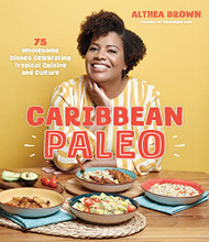 Caribbean Paleo: 75 Wholesome Dishes Celebrating Tropical Cuisine