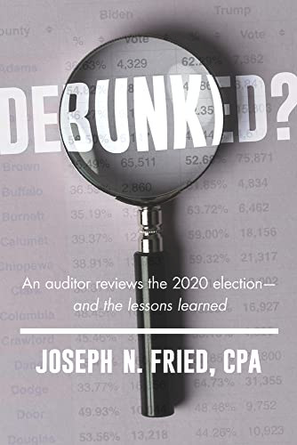 Debunked?: An auditor reviews the 2020 election-and the lessons