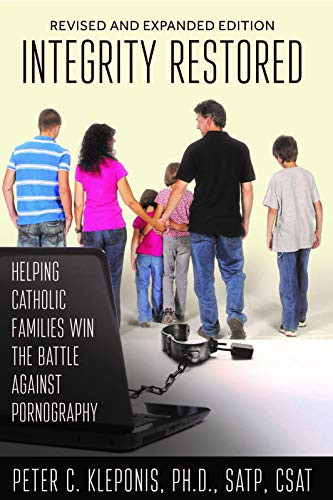 Integrity Restored: Helping Catholic Families Win the Battle Against