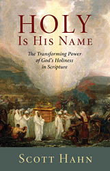 Holy Is His Name: The Transforming Power of God's Holiness