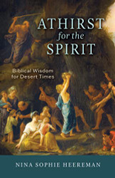 Athirst for the Spirit: Biblical Wisdom for Desert Times