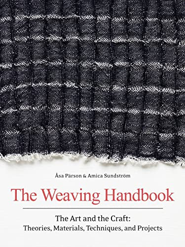 Weaving Handbook: The Art and the Craft: Theories Materials