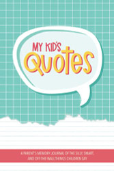 My Kid's Quotes - A Parent's Memory Journal of The Silly Smart