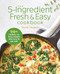 5-Ingredient Fresh & Easy Cookbook